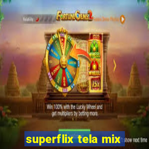 superflix tela mix